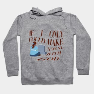 if i only could make a deal with god Hoodie